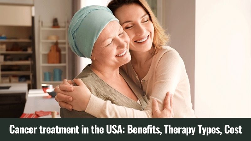 Cancer treatment in the USA Benefits, Therapy Types, Cost